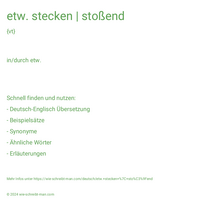 etw. stecken | stoßend