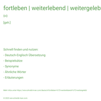 fortleben | weiterlebend | weitergelebt