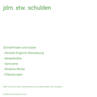 jdm. etw. schulden