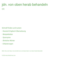 jdn. von oben herab behandeln