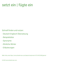 setzt ein | fügte ein