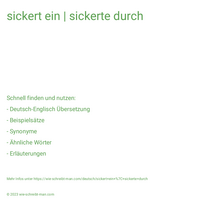 sickert ein | sickerte durch