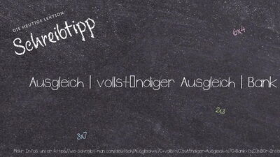 Schreibtipp Ausgleich | vollständiger Ausgleich | Bank für Internationalen Zahlungsausgleich