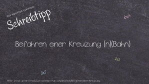 Wie schreibt man Befahren einer Kreuzung? Bedeutung, Synonym, Antonym & Zitate.