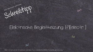 Wie schreibt man Elektrische Begleitheizung? Bedeutung, Synonym, Antonym & Zitate.