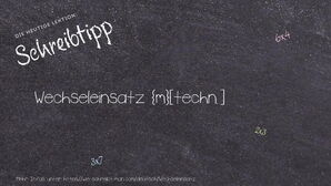 Wie schreibt man Wechseleinsatz? Bedeutung, Synonym, Antonym & Zitate.