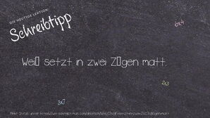 Wie schreibt man Weiß setzt in zwei Zügen matt.? Bedeutung, Synonym, Antonym & Zitate.