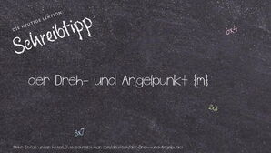 Wie schreibt man der Dreh- und Angelpunkt? Bedeutung, Synonym, Antonym & Zitate.