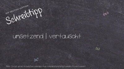 Schreibtipp umsetzend | vertauscht