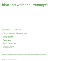 blockiert werdend | verstopft