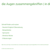 die Augen zusammengekniffen | in die Sonne blinzeln