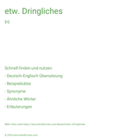 etw. Dringliches