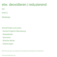 etw. deoxidieren | reduzierend