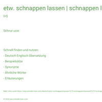 etw. schnappen lassen | schnappen lassend | schnappen lassen