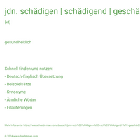 jdn. schädigen | schädigend | geschädigt | schädigt | schädigte