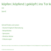 köpfen | köpfend | geköpft | ins Tor köpfen