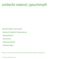 schlecht redend | geschimpft