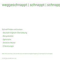 weggeschnappt | schnappt | schnappte