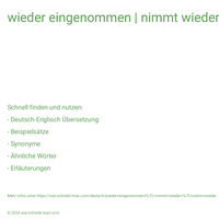 wieder eingenommen | nimmt wieder | nahm wieder