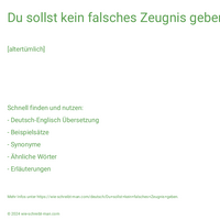 Du sollst kein falsches Zeugnis geben.