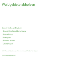 Waldgebiete abholzen