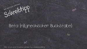 Wie schreibt man Beta? Bedeutung, Synonym, Antonym & Zitate.