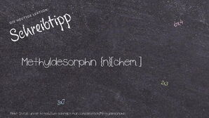 Wie schreibt man Methyldesorphin? Bedeutung, Synonym, Antonym & Zitate.