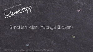 Wie schreibt man Strahlenteiler? Bedeutung, Synonym, Antonym & Zitate.