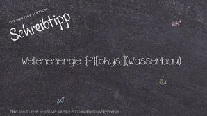 Wie schreibt man Wellenenergie? Bedeutung, Synonym, Antonym & Zitate.