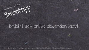 Wie schreibt man brüsk | sich brüsk abwenden? Bedeutung, Synonym, Antonym & Zitate.