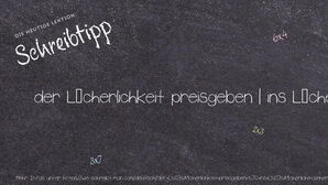 Wie schreibt man der Lächerlichkeit preisgeben | ins Lächerliche ziehend? Bedeutung, Synonym, Antonym & Zitate.