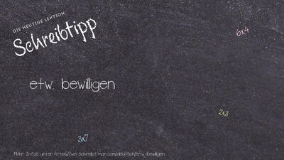 Schreibtipp etw. bewilligen