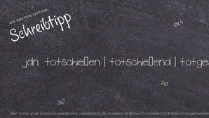 Wie schreibt man jdn. totschießen | totschießend | totgeschossen? Bedeutung, Synonym, Antonym & Zitate.