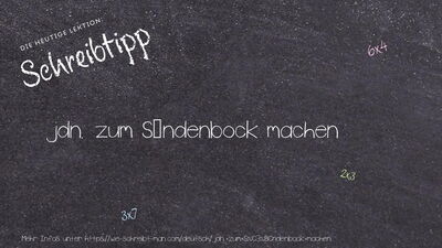 Schreibtipp jdn. zum Sündenbock machen