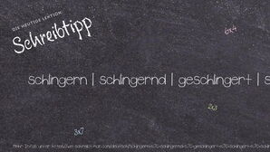 Wie schreibt man schlingern | schlingernd | geschlingert | schlingert | schlingerte? Bedeutung, Synonym, Antonym & Zitate.