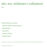 jdm. etw. einflüstern | zuflüsternd