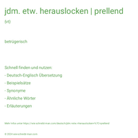 jdm. etw. herauslocken | prellend