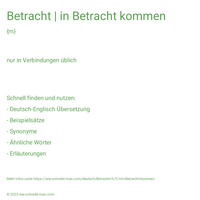 Betracht | in Betracht kommen