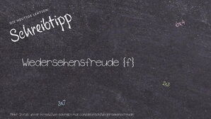 Wie schreibt man Wiedersehensfreude? Bedeutung, Synonym, Antonym & Zitate.