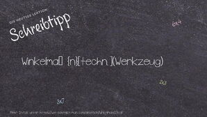 Wie schreibt man Winkelmaß? Bedeutung, Synonym, Antonym & Zitate.