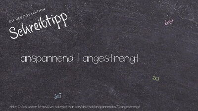 Schreibtipp anspannend | angestrengt