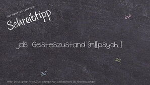 Wie schreibt man jds. Geisteszustand? Bedeutung, Synonym, Antonym & Zitate.