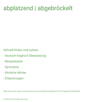 abplatzend | abgebröckelt