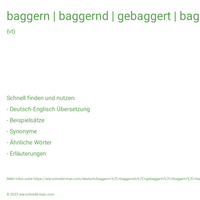 baggern | baggernd | gebaggert | baggert | baggerte