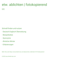 etw. ablichten | fotokopierend