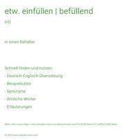 etw. einfüllen | befüllend