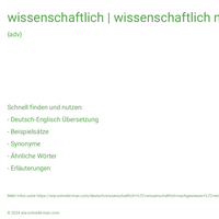 wissenschaftlich | wissenschaftlich nachgewiesen | etw. wissenschaftlich erklären | wissenschaftlich vorgehen