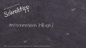 Wie schreibt man Amtschinesisch? Bedeutung, Synonym, Antonym & Zitate.