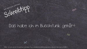 Wie schreibt man Das habe ich im Buschfunk gehört.? Bedeutung, Synonym, Antonym & Zitate.