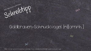 Wie schreibt man Goldbrauen-Schmuckvogel? Bedeutung, Synonym, Antonym & Zitate.